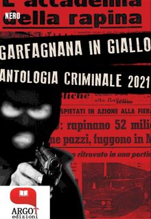 Antologia Criminale 2021 Garfagnana in Giallo.  ANTOLOGIA AUTORI VARI