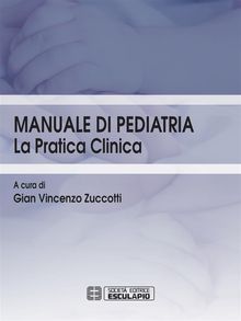 Manuale di pediatria. La pratica clinica.  Gian Vincenzo Zuccotti