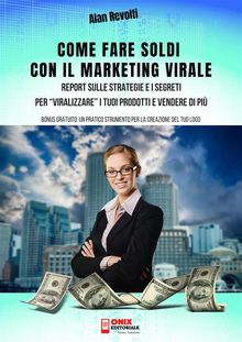 Come fare Soldi con il Marketing Virale.  Alan Revolti