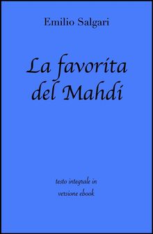 La favorita del Mahdi di Emilio Salgari in ebook.  grandi Classici