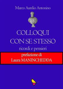 Colloqui con se stesso.  Marco Aurelio