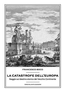 La catastrofe dell'Europa.  Francesco Boco