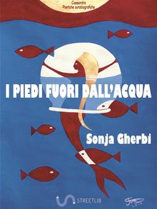 I piedi fuori dall'acqua.  Sonja Gherbi