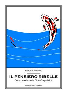 Il pensiero ribelle.  Luigi Iannone