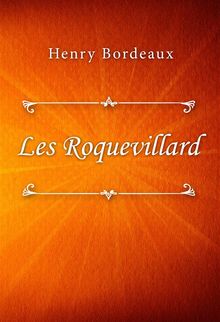 Les Roquevillard.  Henry Bordeaux