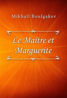 Le Matre et Marguerite.  Mikhal Boulgakov