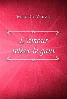 Lamour relve le gant.  Max du Veuzit