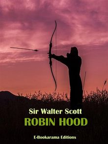 Robin Hood.  Sir Walter Scott