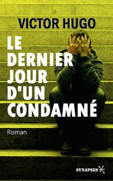 Le dernier jour dun condamn.  Victor Hugo