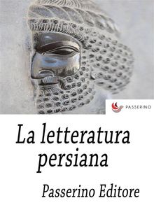 La letteratura persiana.  Passerino Editore