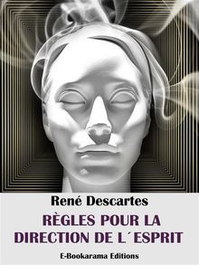 Rgles pour la direction de lesprit.  Ren Descartes