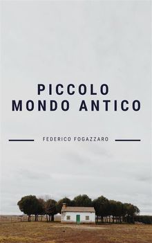 Piccolo mondo antico.  Antonio Fogazzaro