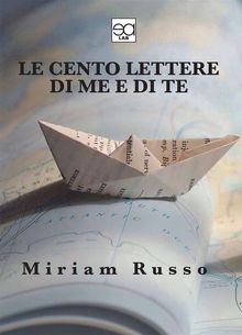 Le cento lettere di me e di te.  Miriam Russo