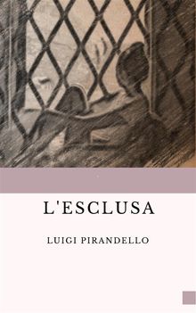 L'Esclusa.  Luigi Pirandello