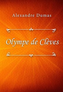 Olympe de Clves.  Alexandre Dumas