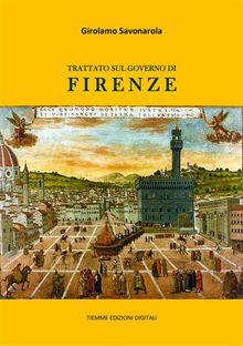 Trattato sul Governo di Firenze.  Girolamo Savonarola