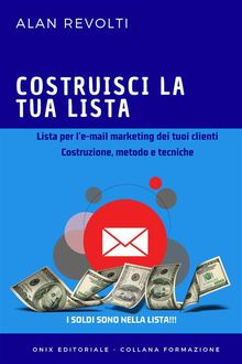 Costruisci la tua lista - Lista per le-mail marketing dei tuoi clienti .  Alan Revolti