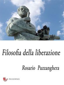 Filosofia della liberazione .  Rosario Puzzanghera