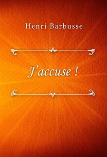 J'accuse !.  Henri Barbusse