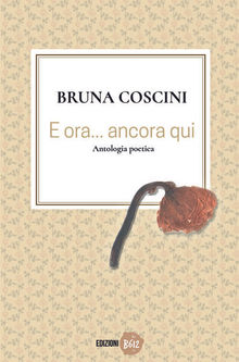 E ora... ancora qui.  Bruna Coscini