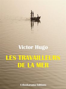 Les travailleurs de la mer.  Victor Hugo