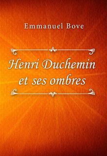 Henri Duchemin et ses ombres.  Emmanuel Bove