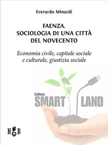 Faenza. Sociologia di una citt del Novecento.  Everardo Minardi