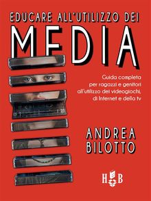 Educare all'uso dei Media.  Andrea Bilotto