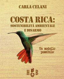 Costa Rica: sostenibilit ambientale e disarmo.  Carla Celani