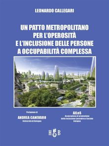 Un patto metropolitano per l'operosit e l'inclusione delle persone a occupabilit complessa.  Leonardo Callegari