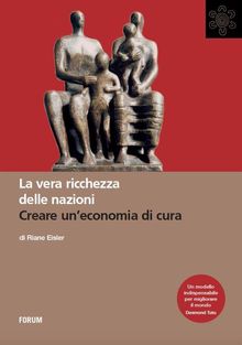 La vera ricchezza delle nazioni.  Riane Eisler