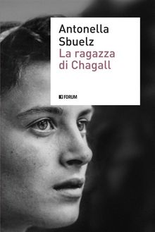 La ragazza di Chagall.  Antonella Sbuelz