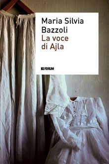 La voce di Ajla.  Maria Silvia Bazzoli