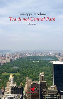 Tra di noi Central Park.  Giuseppe Iacolino
