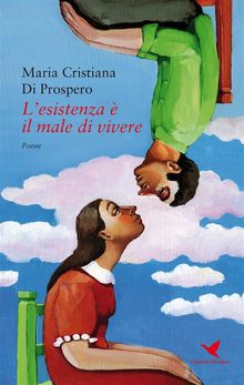 Lesistenza  il male di vivere.  Maria Cristiana Di Prospero