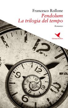 Pendolum - La trilogia del tempo.  Francesco Rollone