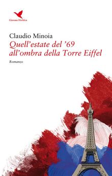 Quell'estate del '69 all'ombra della Torre Eiffel.  Claudio Minoia