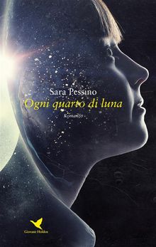 Ogni quarto di luna.  Sara Pessino