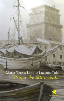 Prima che tutto cambi.  Maria Teresa Landi