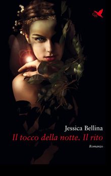 Il tocco della notte. Il rito.  Jessica Bellina