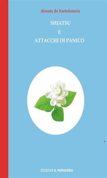 Shiatsu e Attacchi di Panico.  Donata De Bartolomeis