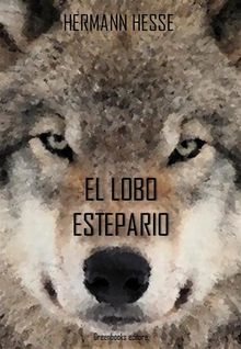 El lobo estepario.  Hermann Hesse