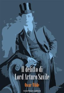 Il delitto di Lord Arturo Savile.  Oscar Wilde