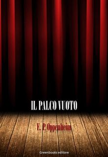 il palco vuoto.  E. Phillips Oppenheim