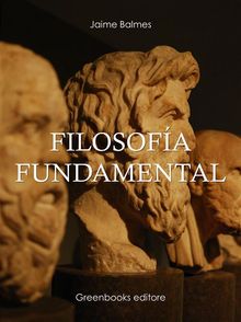 Filosofa fundamental.  Jaime Balmes