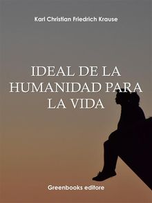 Ideal de la humanidad para la vida.  Karl Christian Friedrich Krause