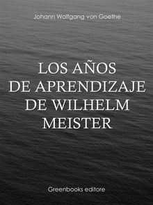 Los aos de aprendizaje de Wilhelm Meister.   Johann Wolfgang Goethe