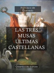 Las tres musas ltimas castellanas .  FRANCISCO DE QUEVEDO