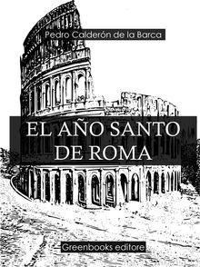 El ao santo de Roma .  Pedro Caldero?n de la Barca