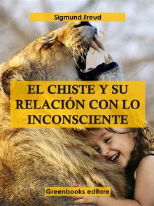 El chiste y su relacin con lo inconsciente .  Sigmund Freud